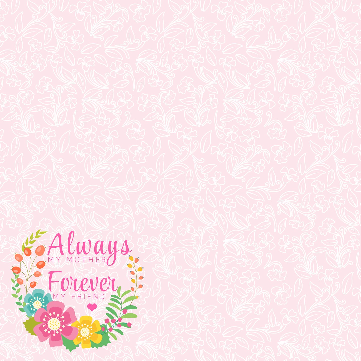 Happy Mother's Day Collection My Mother, My Friend 12 x 12 Double-Sided Scrapbook Paper by SSC Designs - 15 Pack