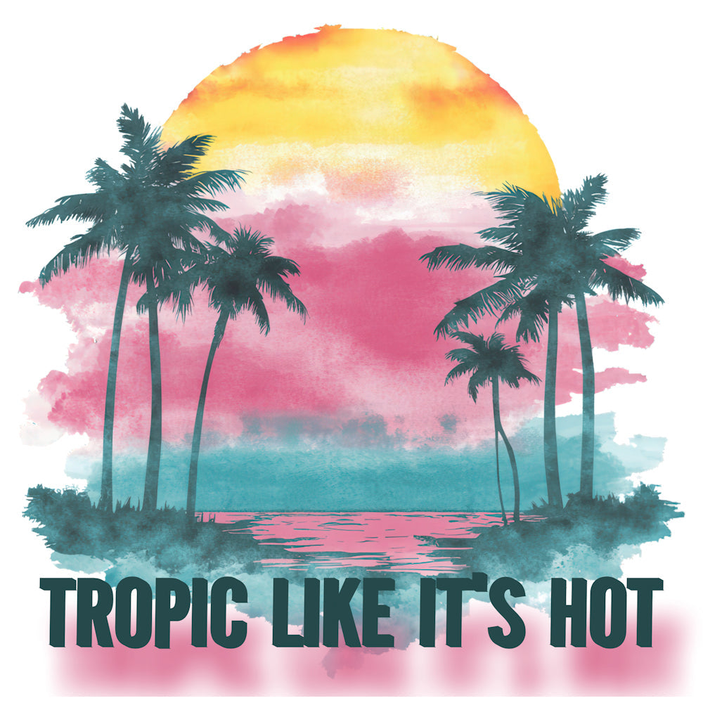 Tropic Like It's Hot