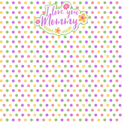 Mother's Day Collection I Love You Mommy 12 x 12 Double-Sided Scrapbook Paper by SSC Designs - 15 Pack